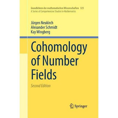 Cohomology of Number Fields - (Grundlehren Der Mathematischen Wissenschaften) 2nd Edition by  Jürgen Neukirch & Alexander Schmidt & Kay Wingberg