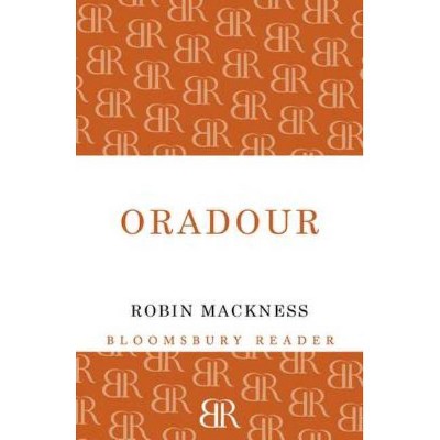 Oradour - by  Robin Mackness (Paperback)