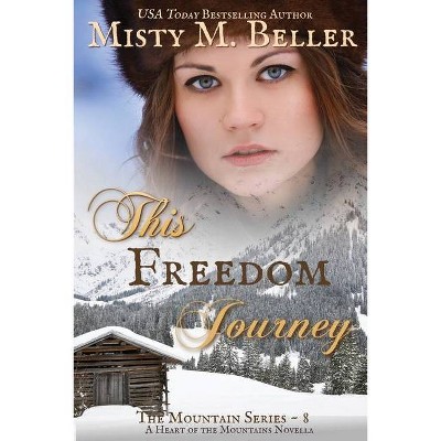 This Freedom Journey - (Mountain) by  Misty M Beller (Paperback)