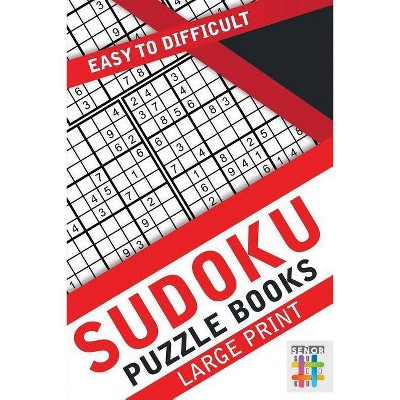 Sudoku Puzzle Books Large Print Easy to Difficult - by  Senor Sudoku (Paperback)