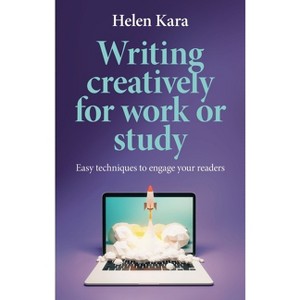 Writing Creatively for Work or Study - by Helen Kara - 1 of 1