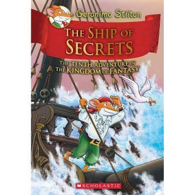 The Ship of Secrets (Geronimo Stilton and the Kingdom of Fantasy #10), 10 - (Hardcover)