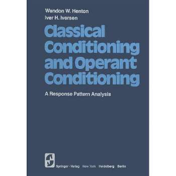 Classical Conditioning and Operant Conditioning - by  W W Henton & I H Iversen (Paperback)