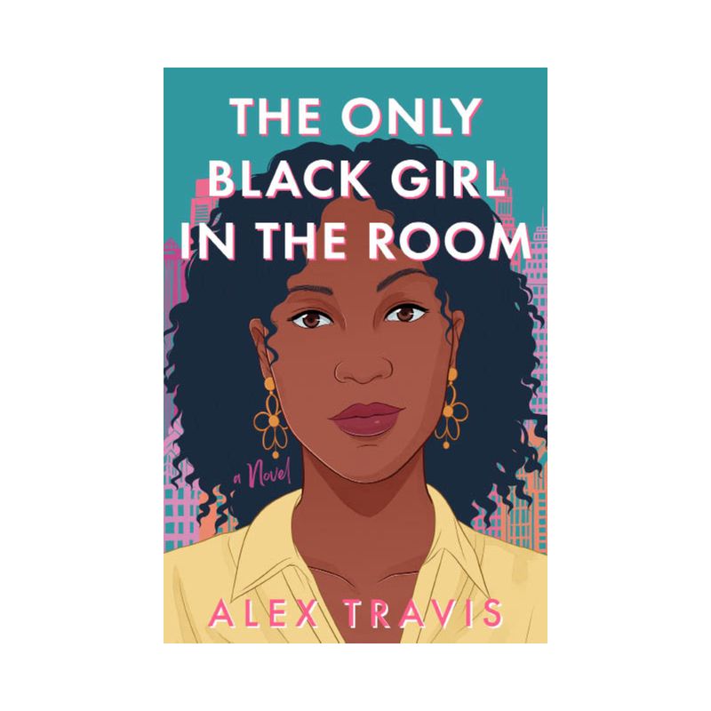 The Only Black Girl in the Room - by  Alex Travis (Hardcover), 1 of 2
