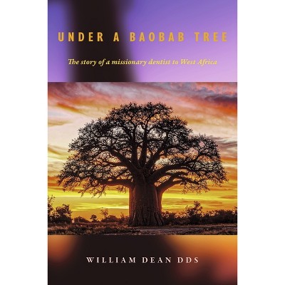 Under a Baobab Tree - by  Bill Dean (Paperback)