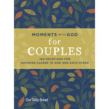 Moments with God for Couples - by  Our Daily Bread & Lori Hatcher & David Hatcher (Hardcover)