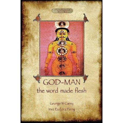 God-Man - by  George W Carey & Inez Eudora Perry (Paperback)