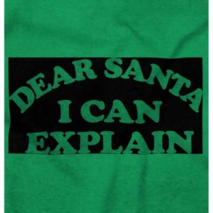 Dear Santa I Can Explain Naughty Xmas Graphic T Shirt Men or Women Brisco Brands - 1 of 4