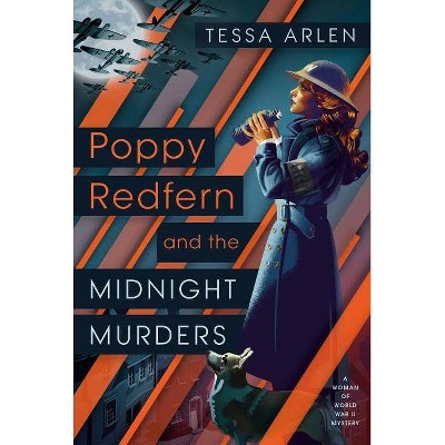 Poppy Redfern and the Midnight Murders - (Woman of WWII Mystery) by  Tessa Arlen (Paperback)