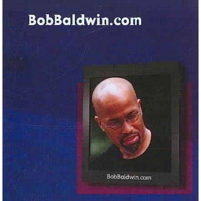 Baldwin, Bob; Loeb, Chuck; Albright, Gerald; Meadows, Marion; Browne, Tom; V, Freddie; Christian, Armsted; James, Dean - BobBaldwin.com (CD)