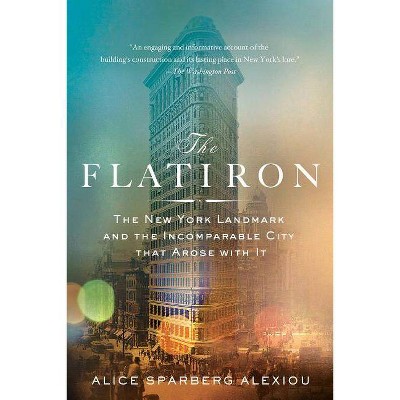 The Flatiron - by  Alice Sparberg Alexiou (Paperback)