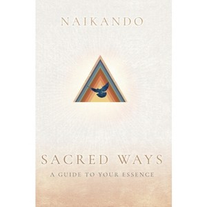 Sacred Ways - by  Marc Naikando Grüninger (Hardcover) - 1 of 1
