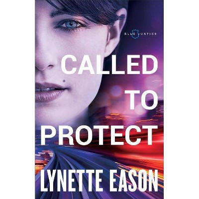 Called to Protect - (Blue Justice) by  Lynette Eason (Paperback)