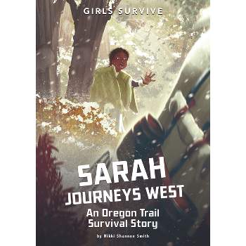 Sarah Journeys West - (Girls Survive) by Nikki Shannon Smith