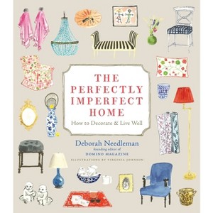 The Perfectly Imperfect Home - by  Deborah Needleman (Hardcover) - 1 of 1