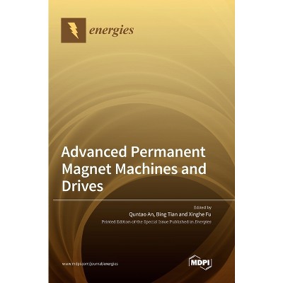 Advanced Permanent Magnet Machines and Drives - (Hardcover)