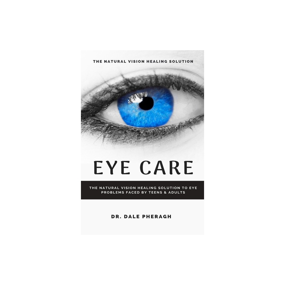Eye Care - by Dale Pheragh (Paperback)