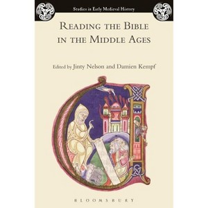 Reading the Bible in the Middle Ages - (Studies in Early Medieval History) by  Jinty Nelson & Damien Kempf (Paperback) - 1 of 1