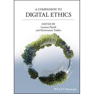 A Companion to Digital Ethics - (Blackwell Companions to Philosophy) by  Luciano Floridi & Mariarosaria Taddeo (Hardcover) - 1 of 1