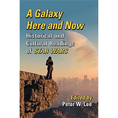 A Galaxy Here and Now - by  Peter W Lee (Paperback)