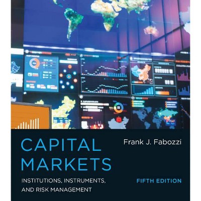 Capital Markets, Fifth Edition - (Mit Press) 5th Edition by  Frank J Fabozzi (Hardcover)