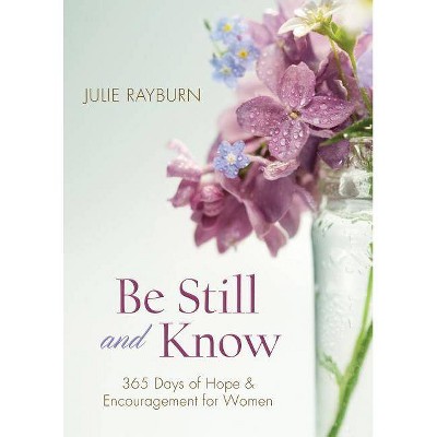 Be Still and Know - by  Julie Rayburn (Paperback)