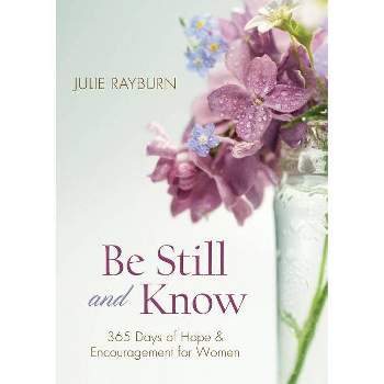 Be Still and Know - by  Julie Rayburn (Paperback)