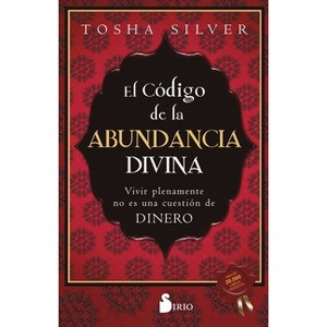 Código de la Abundancia Divina, El - by  Tosha Silver (Paperback) - 1 of 1