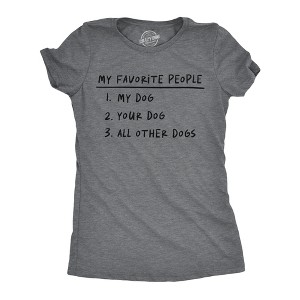 Womens Funny T Shirts My Favorite People My Dog Your Dog All Other Dogs Sarcastic Tee For Ladies - Crazy Dog Women's T Shirt - 1 of 4