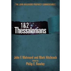 1 & 2 Thessalonians - (John Walvoord Prophecy Commentaries) by  John F Walvoord (Hardcover) - 1 of 1