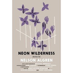 The Neon Wilderness - by  Nelson Algren (Paperback) - 1 of 1