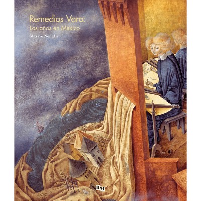 Remedios Varo: Los Años En México - (Hardcover)