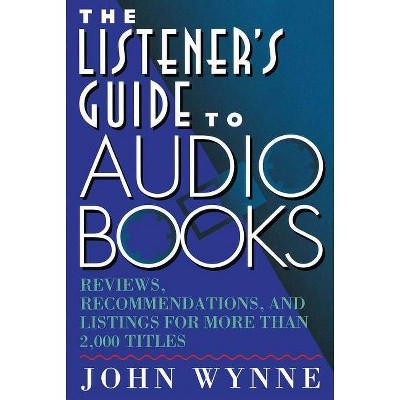 The Listener's Guide to Audio Books - by  John Wynne (Paperback)