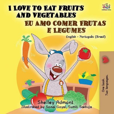 I Love to Eat Fruits and Vegetables (English Portuguese Bilingual Book- Brazil) - (English Portuguese Bilingual Collection) 2nd Edition (Paperback)