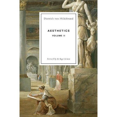 Aesthetics Volume II - by  Dietrich Von Hildebrand (Paperback)