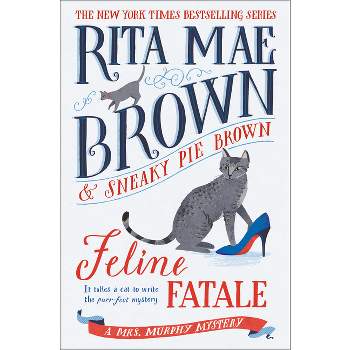 Feline Fatale - (Mrs. Murphy) by  Rita Mae Brown (Hardcover)