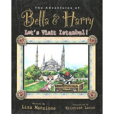 Let's Visit Istanbul! - (Adventures of Bella & Harry) by  Lisa Manzione (Hardcover)