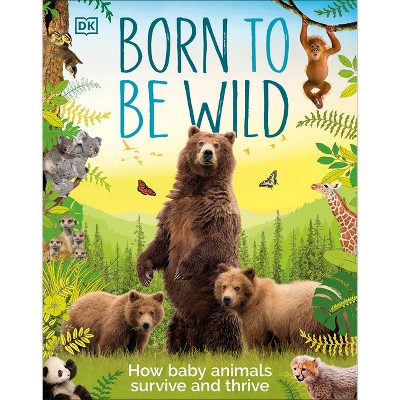 Born to Be Wild - by  DK (Hardcover)