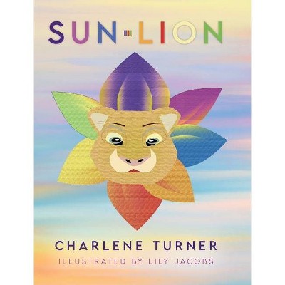 Sun-Lion - by  Charlene Turner (Hardcover)