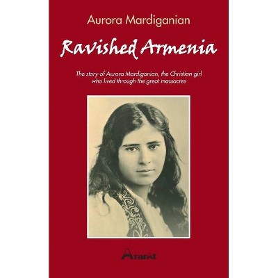 Ravished Armenia - by  Aurora Mardiganian (Paperback)