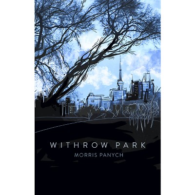 Withrow Park - by  Morris Panych (Paperback)