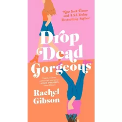 Drop Dead Gorgeous - by  Rachel Gibson (Paperback)