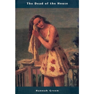 The Dead of the House - by  Hannah Green (Paperback)