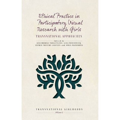 Ethical Practice in Participatory Visual Research with Girls - (Transnational Girlhoods) (Hardcover)