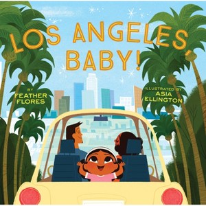 Los Angeles, Baby! - by  Feather Flores (Hardcover) - 1 of 1