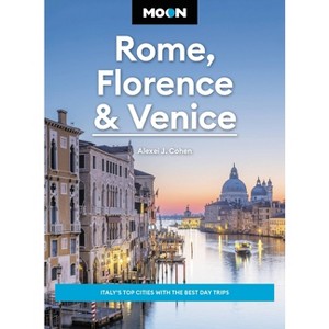 Moon Rome, Florence & Venice - (Travel Guide) 4th Edition by  Alexei J Cohen & Moon Travel Guides (Paperback) - 1 of 1