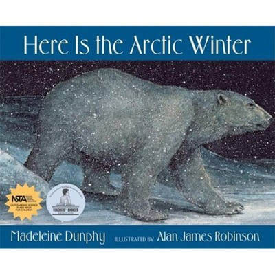 Here Is the Arctic Winter - (Web of Life) by  Madeleine Dunphy (Paperback)