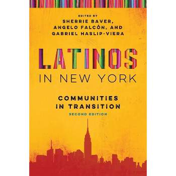 Latinos in New York - (Latino Perspectives) 2nd Edition by  Sherrie Baver & Angelo Falcón & Gabriel Haslip-Viera (Paperback)