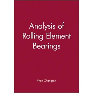 Analysis of Rolling Element Bearings - by  Wan Changsen (Hardcover) - 1 of 1