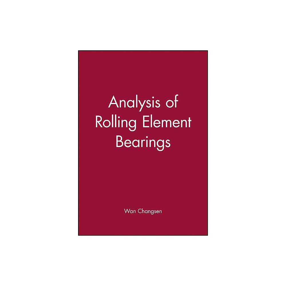 Analysis of Rolling Element Bearings - by Wan Changsen (Hardcover)